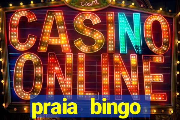 praia bingo dinheiro infinito 2022